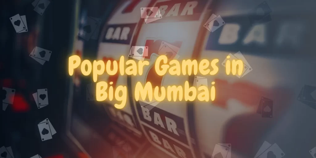 Popular Games in Big Mumbai