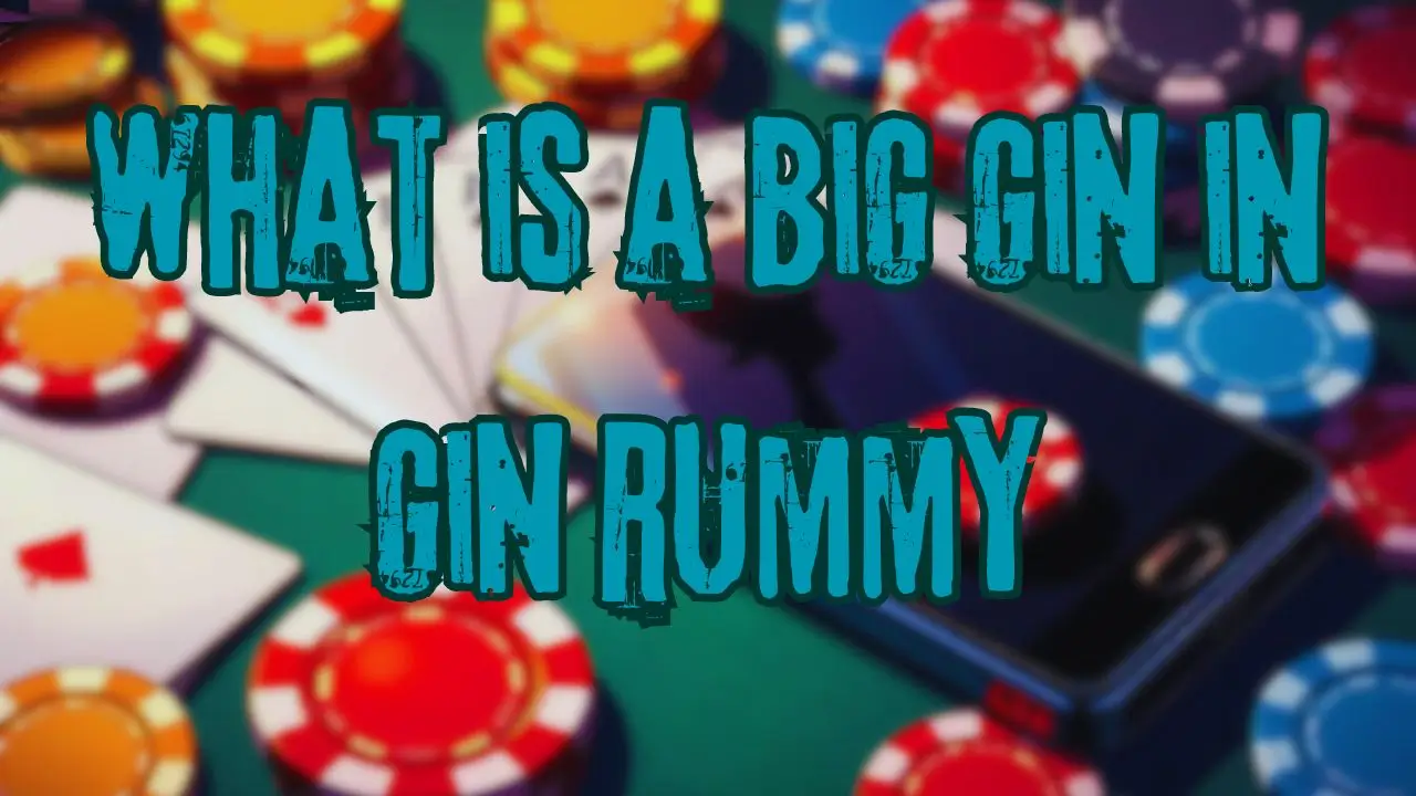 what is a big gin in gin rummy